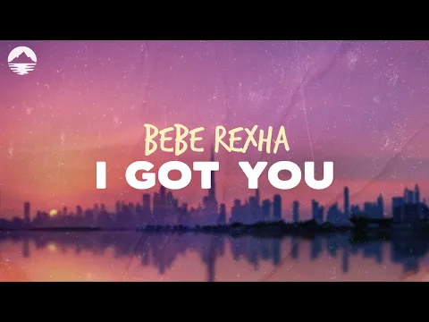 Download MP3 Bebe Rexha - I Got You | Lyrics