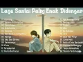 Download Lagu Lagu Santai Maupun Saat Kerja - Bagus Untuk Menaikan Mood Kerja Terbaru 2025