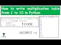 How to write multiplication table from 1 to 10 in Python