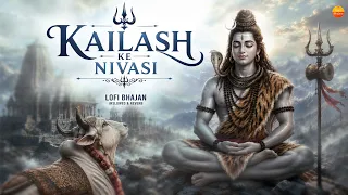 Kailash Ke Nivasi - Lo-fi | कैलाश के निवासी | Pawan Brijwasi | Shiv Bhajan @lofibhajans