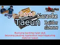 Download Lagu TAEUN (DARSO) - KARAOKE VERSI BAJIDOR MANTAP