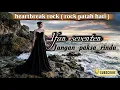 Lagu Jangan paksa rindu - ifan seventeen • terbaru 2026 • heartbreak rock cover version •