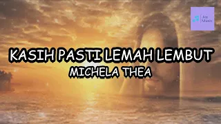 Download KASIH PASTI LEMAH LEMBUT ( LAGU ROHANI ) ( LIRIK ) || MICHELA THEA MP3
