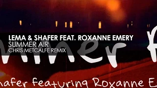 Download Lema \u0026 Shafer featuring Roxanne Emery - Summer Air (Chris Metcalfe Remix) MP3