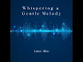 Whispering a Gentle Melody - Lance Allen