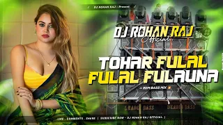 tohar fulal fulal fulauna edm bass mix dj rohan raj