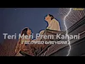 Lagu Teri meri prem kahani || lofi \u0026reverb song #viralvideo #love #music #lofibeats