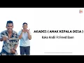 Download Lagu lirik 🎶 AKADES ( ANAK KEPALA DESA ) - Kaka Andii Ft Freed Baon