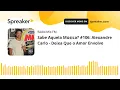 Sabe Aquela Música? #106: Alexandre Carlo - Deixa Que o Amor Envolve