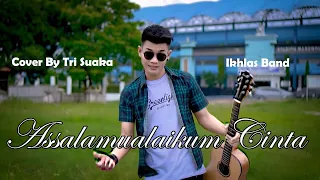 Download ASSALAMUALAIKUM CINTA - IKHLAS BAND (LIRIK) COVER BY TRI SUAKA MP3