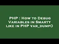 PHP How to Debug Variables in Smarty like in PHP var - dump