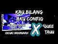 Lagu DJ KAU BILANG AKU CONFIG X SEDIH KALAU DI CUKI MAYMUNAH X GUE TAU ( Ikyy Pahlevii )