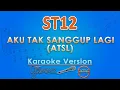 Lagu ST12 - ATSL Aku Tak Sanggup Lagi (Karaoke) | GMusic