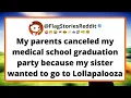 My parents canceled my medical school graduation party because my sister wanted to go to