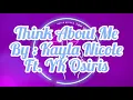 Think about me Lyrics By:Kayla Nicole Ft. YK Osiris