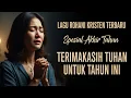 Lagu Terimakasih Tuhan Untuk Tahun Ini – Lagu Rohani Spesial Akhir Tahun Penuh Syukur