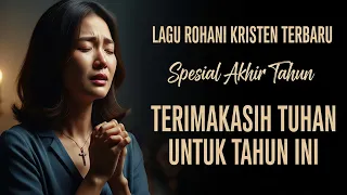 terimakasih tuhan untuk tahun ini lagu rohani spesial akhir tahun penuh syukur