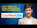 Can I track my loan application with CashNetUSA