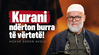 Kurani ndërton burra të vërtetë! - Hoxhë Ekrem Avdiu