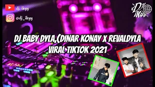 Download DJ BABY DYLA,(DINAR KONAY x REVALDYLA)viral tiktok 2021 MP3