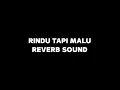 Lagu Rindu Tapi Malu - Reverb Sound