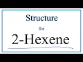 How to Write the Structural Formula for 2-Hexene