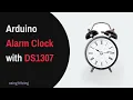 Arduino Alarm Clock using DS1307 Arduino Projects