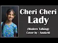 Download Lagu Cheri Cheri Lady | Cover by - Anukriti #anukriti #cover #chericherilady @moderntalkingoffiziellYT