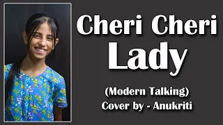 Cheri Cheri Lady Cover By Anukriti Anukriti Cover Chericherilady ModerntalkingoffiziellYT 