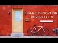 Amazing Image Distortion Hover Effects