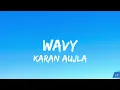 WAVY (LYRICS VIDEO) KARAN AUJLA | LATEST PUNJABI SONGS 2024