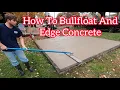 How to bull float and edge concrete