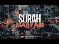 Healing Your Heart With Surah Maryam | Abdul Rahman Mossad Soothing Recitation