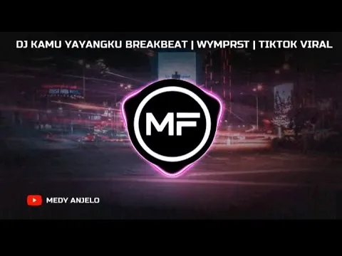 Download MP3 DJ KAMU YAYANGKU BREAKBEAT | WYMPRST | DJ TIKTOK VIRAL JEDAG JEDUG FULL BASS TERBARU 2024