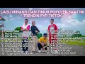 Download Lagu LAGU MINANG DAN TIMUR POPULER TRENDING TIKTOK !!!