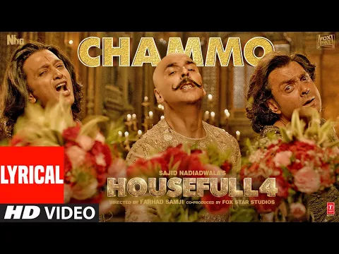 Download MP3 Lyrical: CHAMMO | Housefull 4 | Akshay Kumar,Riteish D,Bobby D,Kriti S,Pooja H, Kriti K | Sohail Sen