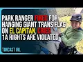 Download Lagu Park Ranger Fired For Hanging Giant Trans Flag On El Capitan, Cries 1A Rights Are Violated
