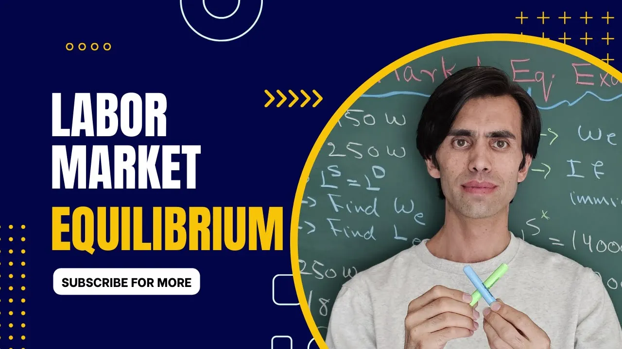 Labor Market Equilibrium: Labor Supply and Demand