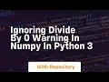 ignoring divide by 0 warning in numpy in python 3