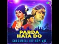Parda Hata Do - Hip Hop Mix