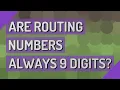 Are routing numbers always 9 digits