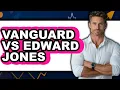 Vanguard vs Edward Jones - Full Comparison