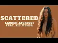 Lauren Jauregui - Scattered ft. VIC MENSA (Lyrics)