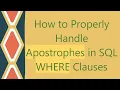 How to Properly Handle Apostrophes in SQL WHERE Clauses