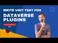 Write Unit Test for your Dataverse Plugins