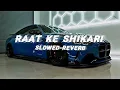 Download Lagu Raat Ke Shikari | Slowed-Reverb | Lofi Song | New Song | Masoom Sharma | New Haryanvi Song