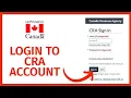 How to Login CRA Account Sign In to CRA - Canada Revenue Agency