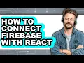 How to Connect Firebase with React - Easy Guide