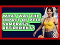 What Was The Impact Of Pete Sampras s Retirement - Epic Sports Tales