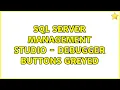 SQL Server Management Studio - Debugger buttons greyed